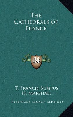 The Cathedrals of France 9781163203293 (Hardback)