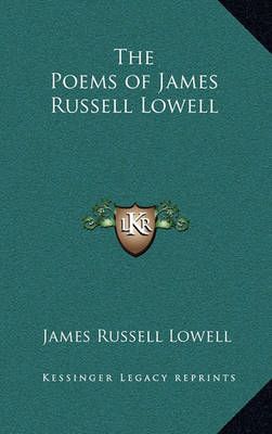 The Poems of James Russell Lowell By James Russell Lowell (Hardback)