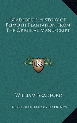 Bradford's History of Plimoth Plantation From The Original Manuscript