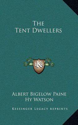 The Tent Dwellers 9781163208830 (Hardback)
