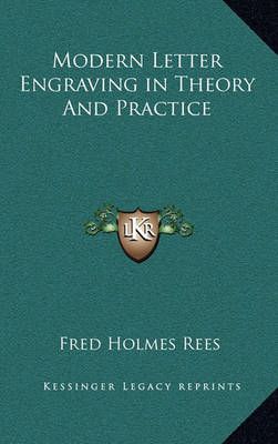 Modern Letter Engraving in Theory And Practice By Fred Holmes Rees