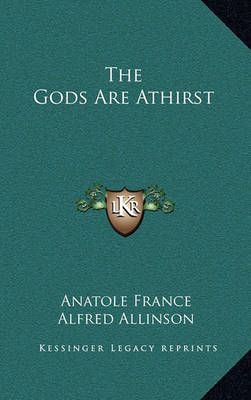 The Gods Are Athirst 9781163215616 (Hardback)