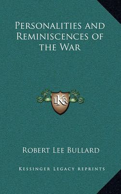 Personalities and Reminiscences of the War By Robert Lee Bullard