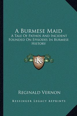 A Burmese Maid By Reginald Vernon 9781163230084 (Paperback)