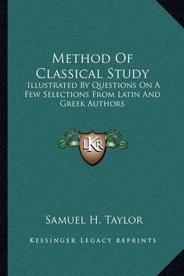 Method Of Classical Study By Samuel H Taylor 9781163230213 (Paperback)