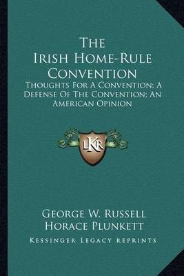The Irish Home-Rule Convention 9781163231494 (Paperback)