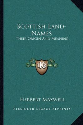 Scottish Land-Names By Sir Herbert Maxwell 9781163233580 (Paperback)