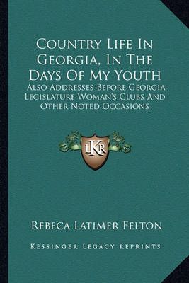 Country Life In Georgia, In The Days Of My Youth 9781163238349