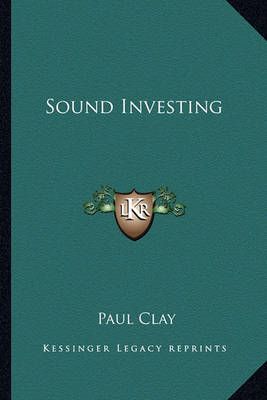 Sound Investing By Paul Clay 9781163243930 (Paperback)