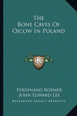 The Bone Caves Of Ojcow In Poland 9781163255247 (Paperback)