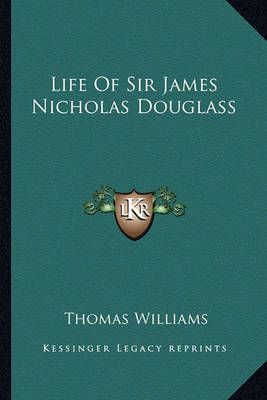 Life Of Sir James Nicholas Douglass 9781163264959 (Paperback)