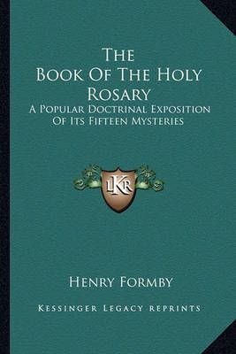 The Book Of The Holy Rosary By Henry Formby (editor) 9781163267660