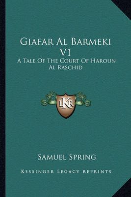 Giafar Al Barmeki V1 By Samuel Spring 9781163269114 (Paperback)