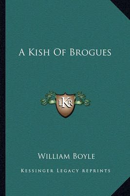 A Kish Of Brogues By William Boyle 9781163270936 (Paperback)
