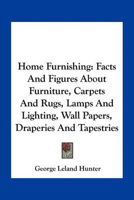 Home Furnishing By George Leland Hunter 9781163275818 (Paperback)