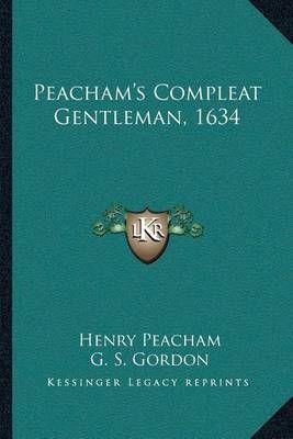 Peacham's Compleat Gentleman, 1634 9781163277447 (Paperback)