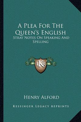 A Plea For The Queen's English By Henry Alford 9781163277997