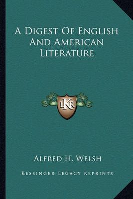 A Digest Of English And American Literature By Alfred H Welsh