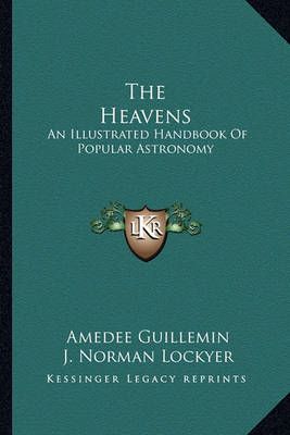 The Heavens By Amedee Guillemin (author), J Norman Lockyer (editor)