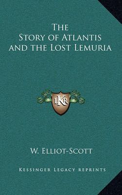 The Story of Atlantis and the Lost Lemuria 9781163316368 (Hardback)