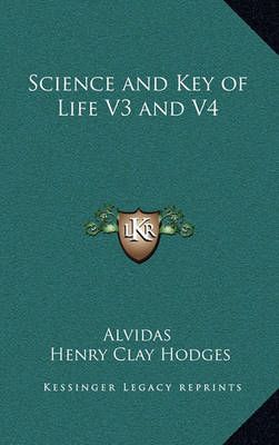 Science and Key of Life V3 and V4 By Alvidas, Henry Clay Hodges