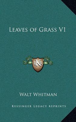 Leaves of Grass V1 By Walt Whitman 9781163319949 (Hardback)