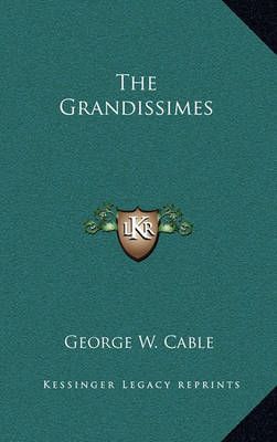The Grandissimes By George W Cable 9781163324844 (Hardback)