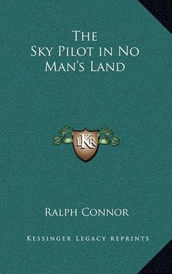The Sky Pilot in No Man's Land By Ralph Connor 9781163328668