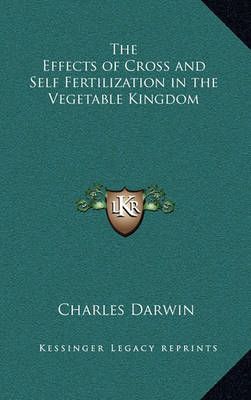 The Effects of Cross and Self Fertilization in the Vegetable Kingdom