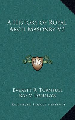 A History of Royal Arch Masonry V2 9781163348123 (Hardback)