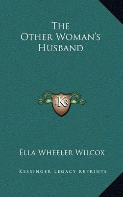 The Other Woman's Husband By Ella Wheeler Wilcox 9781163361252