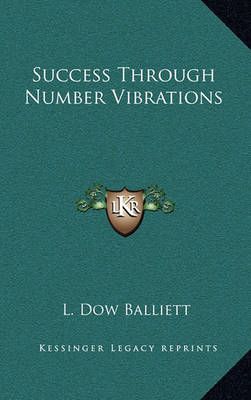 Success Through Number Vibrations By L Dow Balliett 9781163387191