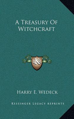 A Treasury Of Witchcraft By Harry E Wedeck 9781163388938 (Hardback)