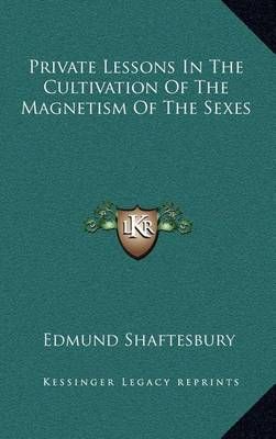 Private Lessons In The Cultivation Of The Magnetism Of The Sexes