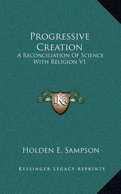 Progressive Creation By Holden E Sampson 9781163403136 (Hardback)