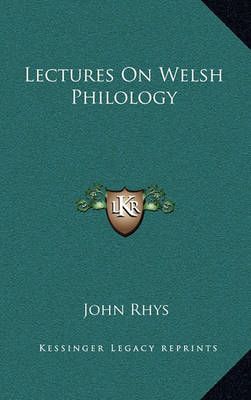 Lectures On Welsh Philology By John Rhys 9781163413258 (Hardback)