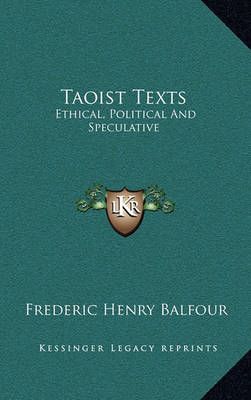 Taoist Texts By Frederic Henry Balfour 9781163413777 (Hardback)