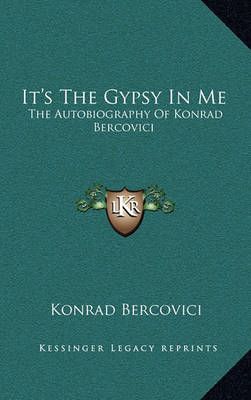 It's The Gypsy In Me By Konrad Bercovici 9781163418420 (Hardback)