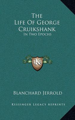 The Life Of George Cruikshank By Blanchard Jerrold 9781163432846