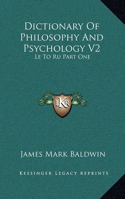 Dictionary Of Philosophy And Psychology V2 9781163441497 (Hardback)