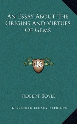 An Essay About The Origins And Virtues Of Gems By Robert Boyle