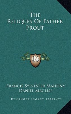 The Reliques Of Father Prout 9781163478394 (Hardback)