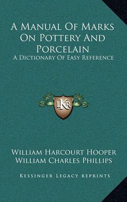 A Manual Of Marks On Pottery And Porcelain 9781163486146 (Hardback)