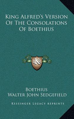 King Alfred's Version Of The Consolations Of Boethius 9781163498965