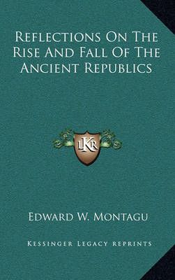 Reflections on the Rise and Fall of the Ancient Republics (Hardback)