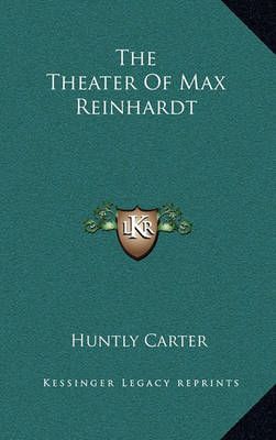 The Theater Of Max Reinhardt By Huntly Carter 9781163521045 (Hardback)