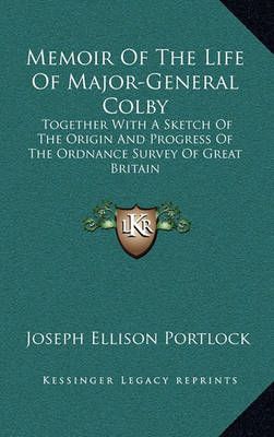 Memoir Of The Life Of Major-General Colby By Joseph Ellison Portlock
