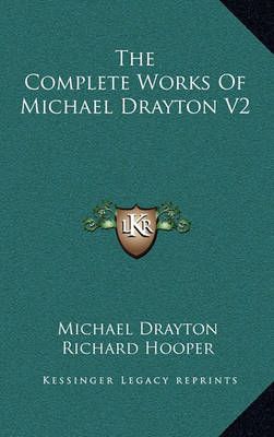 The Complete Works Of Michael Drayton V2 9781163525265 (Hardback)
