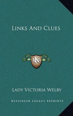 Links And Clues By Lady Victoria Welby 9781163547816 (Hardback)