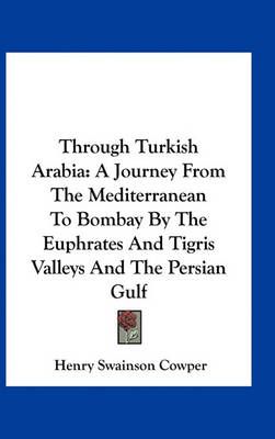Through Turkish Arabia By Henry Swainson Cowper 9781163550045